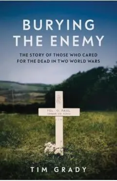 Burying the Enemy - Tim Grady