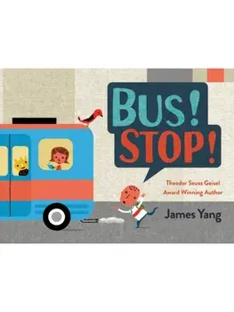 Bus! Stop!, Board book/James Yang