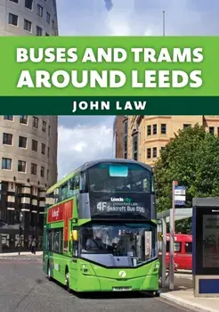 Buses and Trams Around Leeds, Paperback/John Law