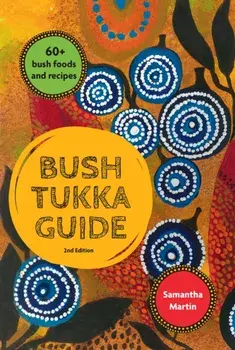 Bush Tukka Guide 2nd edition. New Edition, Paperback/Samantha Martin