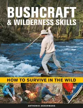 Bushcraft & Wilderness Skills. How to Survive in the Wild, Hardback/Anthonio Akkermans