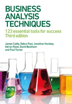 Business Analysis Techniques: 123 essential tools for success, Paperback/James Cadle