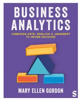 Business Analytics. Combining data, analysis and judgement to inform decisions, Paperback/Mary Ellen Gordon