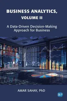 Business Analytics, Volume II: A Data Driven Decision Making Approach for Business, Paperback/Amar Sahay