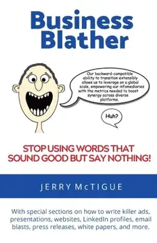 Business Blather: Stop Using Words That Sound Good But Say Nothing!, Paperback/Jerry McTigue