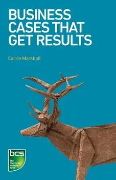Business Cases That Get Results, Paperback/Carrie Marshall