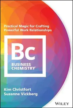 Business Chemistry: Practical Magic for Crafting Powerful Work Relationships, Hardcover/Kim Christfort