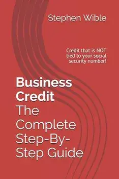Business Credit the Complete Step-By-Step Guide, Paperback/Ty Crandall