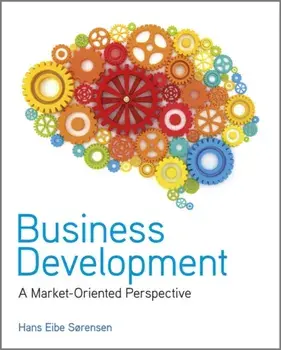 Business Development. A Market-Oriented Perspective, Paperback/Hans Eibe Sorensen