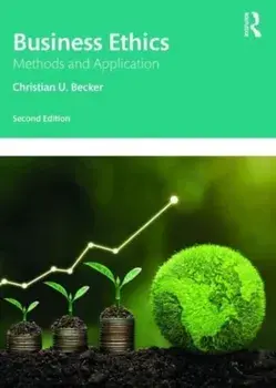 Business Ethics. Methods, Theories, and Application, 2 ed, Paperback/Christian U. Becker