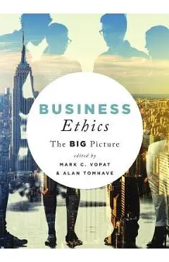 Business Ethics: The Big Picture - Mark C. Vopat
