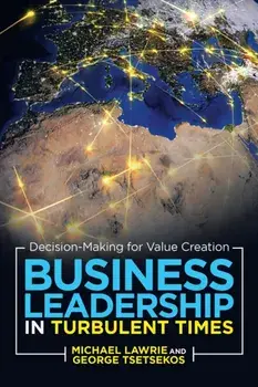 Business Leadership in Turbulent Times: Decision-Making for Value Creation, Paperback/Michael Lawrie