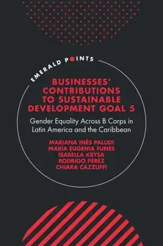 Businesses' Contributions to Sustainable Development Goal 5. Gender Equality Across B Corps in Latin America and the Caribbean, Hardback/***