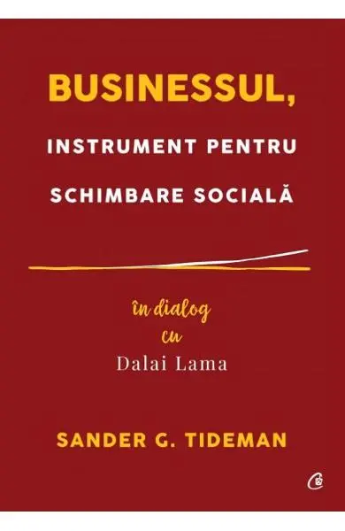 Businessul, instrument pentru schimbare sociala. In dialog cu Dalai Lama