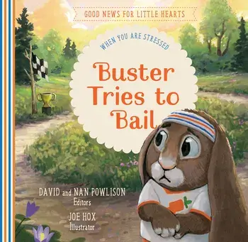 Buster Tries to Bail: When You Are Stressed, Hardcover/David Powlison