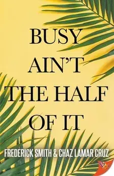 Busy Ain't the Half of It, Paperback/Frederick Smith