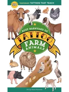 Busy Barnyard of Tattoo Farm Animals. 50 Temporary Tattoos that Teach, Paperback/Editors of Storey Publishing