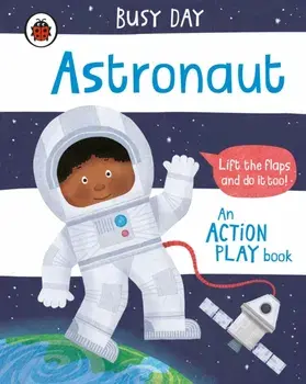 Busy Day: Astronaut. An action play book, Board book/Dan Green