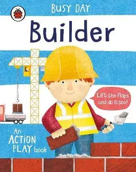 Busy Day: Builder. An action play book, Board book/***