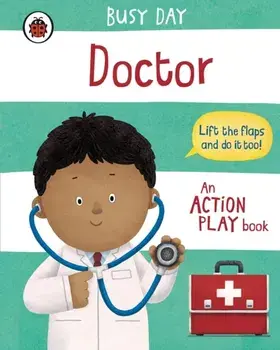 Busy Day: Doctor. An action play book, Board book/Dan Green