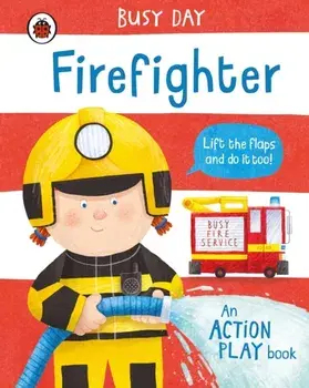Busy Day: Firefighter. An action play book, Board book/Dan Green