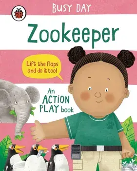 Busy Day: Zookeeper. An action play book, Board book/Dan Green