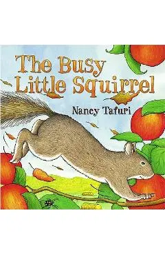 Busy Little Squirrel - Nancy Tafuri