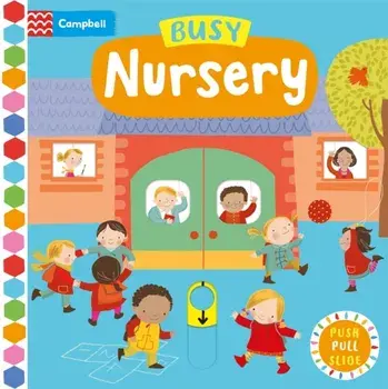 Busy Nursery. A Push, Pull, Slide Book, Board book/Campbell Books
