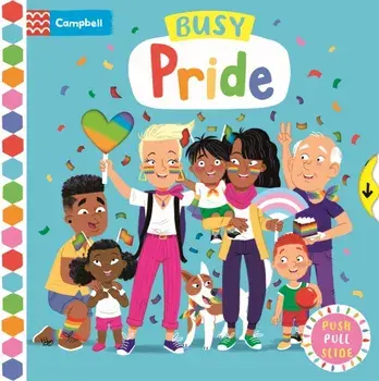 Busy Pride. A Push, Pull and Slide Book, Board book/Campbell Books