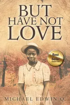 But Have Not Love, Paperback/Michael Edwin Q