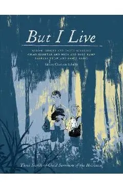 But I Live: Three Stories of Child Survivors of the Holocaust - Miriam Libicki
