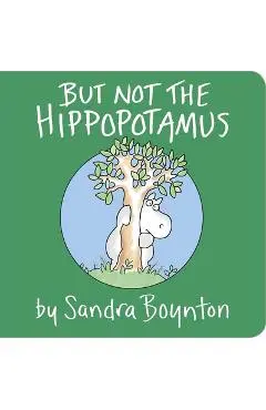 But Not the Hippopotamus - Sandra Boynton