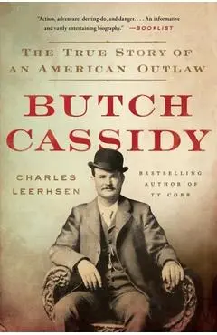 Butch Cassidy: The True Story of an American Outlaw - Charles Leerhsen