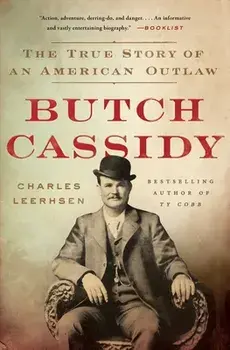 Butch Cassidy: The True Story of an American Outlaw, Paperback/Charles Leerhsen