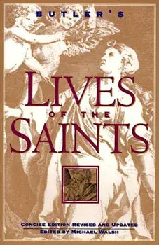 Butler's Lives of the Saints: Concise Edition, Revised and Updated, Paperback/Michael Walsh
