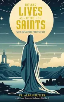 Butler's Lives of the Saints. With Reflections for Every Day, Paperback/Alban Butler