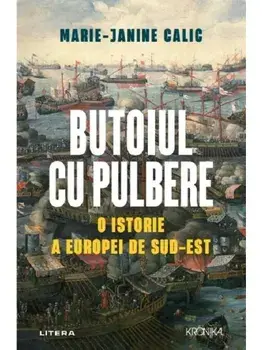 Butoiul cu pulbere. O istorie a Europei de Sud-Est/Marie-Janine Calic