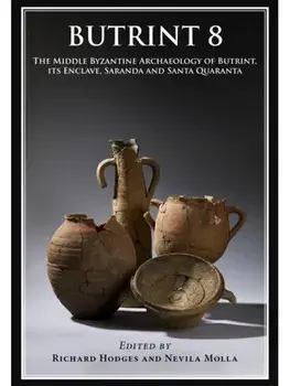 Butrint 8. The Late Roman and Middle Byzantine Archaeology of Butrint, its Enclave, Saranda and Santi Quaranta, Hardback/***