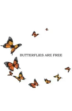 Butterflies Are Free - Shirley M. Ford