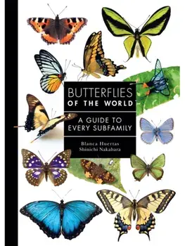 Butterflies of the World. A Guide to Every Subfamily, Hardback/Shinichi Nakahara