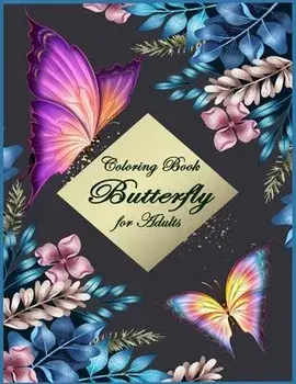 Butterfly Coloring Book for Adults: Beautiful & Simple Butterfly Designs: Relaxation and Stress Relieve Coloring Book for Adults, Paperback/Alexander Knight