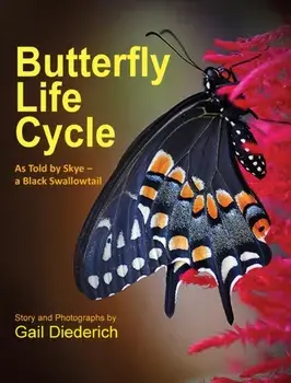 Butterfly Life Cycle: As Told by Skye - a Black Swallowtail, Hardcover/Gail Diederich