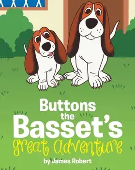 Buttons the Basset's Great Adventure, Paperback/James Robert