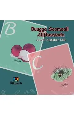 Buugga Soomaali Alifbeetada - Somali Alphabet: Somali Children's Alphabet Book - Kiazpora