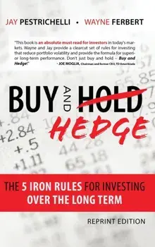 Buy and Hedge: The 5 Iron Rules for Investing Over the Long Term, Hardcover/Jay Pestrichelli