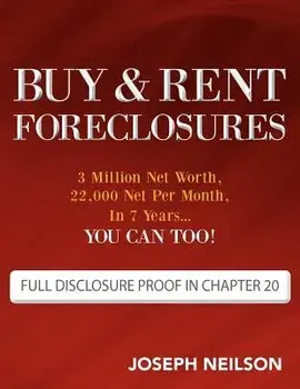 Buy & Rent Foreclosures: 3 Million Net Worth, 22,000 Net Per Month, in 7 Years...You Can Too!, Paperback/Joseph Neilson