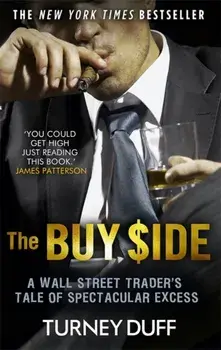 Buy Side. A Wall Street Trader's Tale of Spectacular Excess, Paperback/Turney Duff
