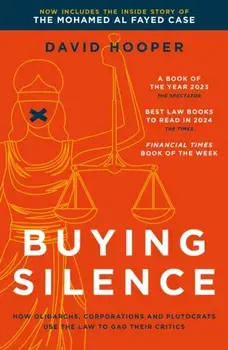 Buying Silence. How oligarchs, corporations and plutocrats use the law to gag their critics, Paperback/David Hooper