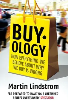 Buyology: How Everything We Believe About Why We Buy is Wrong/Martin Lindstrom