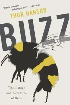 Buzz: The Nature and Necessity of Bees, Paperback/Thor Hanson